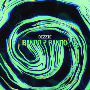 ดาวน์โหลดและฟังเพลง Bando 2 Bando (Explicit) พร้อมเนื้อเพลงจาก Dezzie