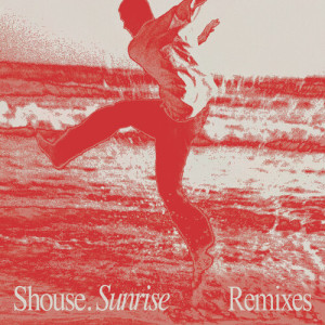 Album Sunrise (Remixes) from SHOUSE