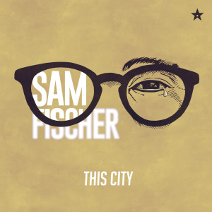 Sam Fischer的專輯This City