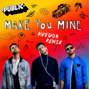 收聽Public的Make You Mine (Avedon Remix)歌詞歌曲