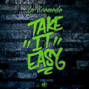 Lo Scomodo的专辑Take It Easy (Explicit)