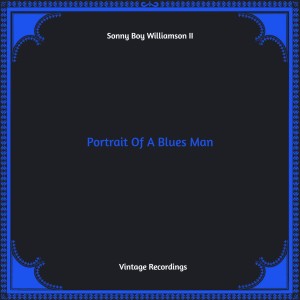 อัลบัม Portrait Of A Blues Man (Hq remastered) ศิลปิน Sonny Boy Williamson Ii