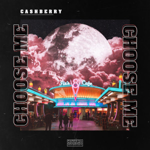 ดาวน์โหลดและฟังเพลง Choose Me (Explicit) พร้อมเนื้อเพลงจาก Cashberry