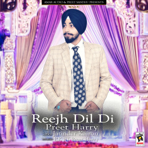 收聽Preet Harry的Reejh Dil Di歌詞歌曲