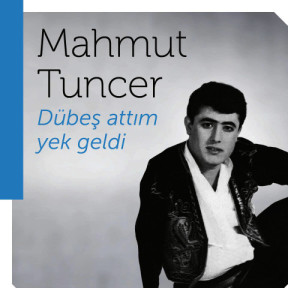 Mahmut Tuncer的專輯Dübeş Attım Yek Geldi