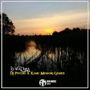 ดาวน์โหลดและฟังเพลง DJ Psycho X Kamu Memang Gemes พร้อมเนื้อเพลงจาก Dj Nial Rmx