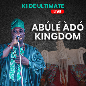 收聽K1 De Ultimate的Abúlé Àdó Pt. 1 (Live)歌詞歌曲