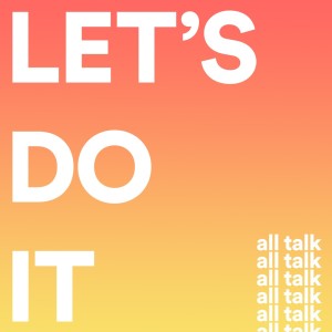 收聽All Talk的Let's Do It歌詞歌曲