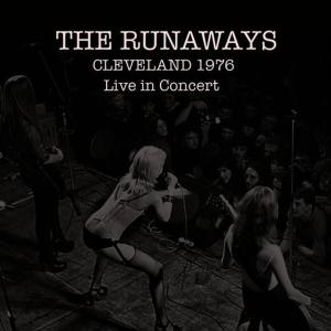 The Runaways: Live in Cleveland 1976