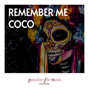 Passion for Music Academy的专辑Remember Me - Recuérdame (from "Coco")