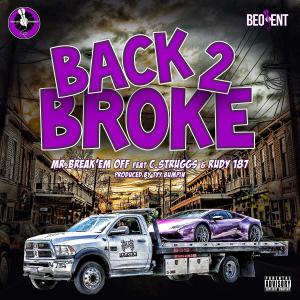 อัลบัม Back 2 Broke (feat. C Struggs & Rudy 187 of Mph) (Explicit) ศิลปิน Mr. Break'em Off