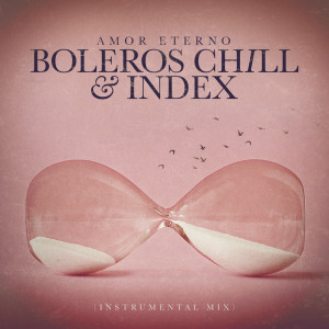 ดาวน์โหลดและฟังเพลง Amor Eterno (Index Instrumental) พร้อมเนื้อเพลงจาก Boleros Chill