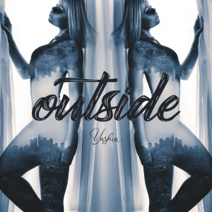 Listen to Outside song with lyrics from Yashia