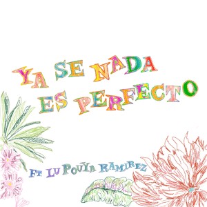 Ya Se Nada Es Perfecto (feat. Lu) (Explicit)