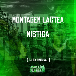 DJ G4 ORIGINAL的專輯Montagem Láctea Mística (Explicit)