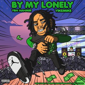 Listen to By My Lonely (Explicit) song with lyrics from YBN Nahmir