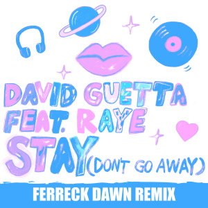 ดาวน์โหลดและฟังเพลง Stay (Don't Go Away) [feat. Raye] (Ferreck Dawn Remix) พร้อมเนื้อเพลงจาก David Guetta