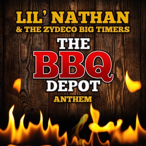 อัลบัม The Bbq Depot Anthem ศิลปิน Lil' Nathan & The Zydeco Big Timers