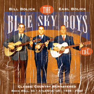 The Blue Sky Boys的專輯Classic Country Remastered: Rock Hill, SC - Atlanta, GA 1938-1940 (CD C)