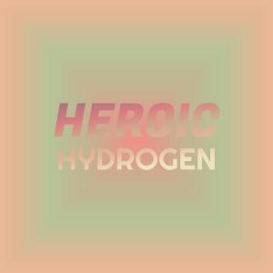 Heroic Hydrogen dari Various