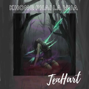 ดาวน์โหลดและฟังเพลง Khong Phai La Vua พร้อมเนื้อเพลงจาก TenHart