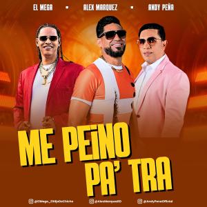 Álex Márquez的專輯Me Peino Pa Tra (feat. Andy Peña & El Mega)