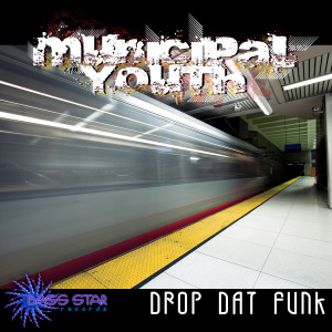 Municipal Youth的專輯Drop Dat Funk