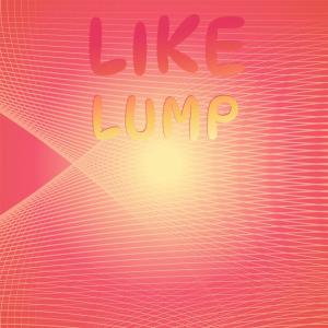 Dengarkan Like Lump lagu dari Asie Garl dengan lirik