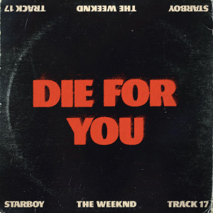 收聽The Weeknd的Die For You歌詞歌曲