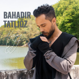 Listen to Hayy song with lyrics from Bahadır Tatlıöz