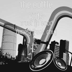 Dengarkan Trust (In Good Times) [feat. Chic] lagu dari The Bottle Kids dengan lirik