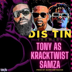 收聽Tony As的Dis Tin (feat. Kracktwist & Samza) (Remix)歌詞歌曲