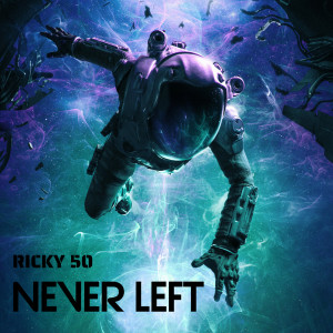 Listen to Never Left (Explicit) song with lyrics from Ricky 50