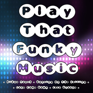 收聽Pure Adrenalin的Play That Funky Music歌詞歌曲