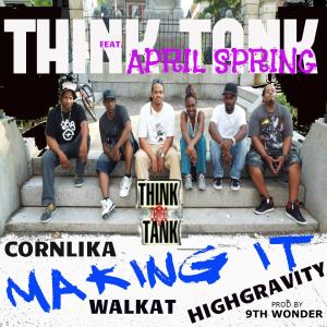 Album Making It (feat. April Spring, Corn lika, Highgravity , & Walkat) from Think Tank Entertainment