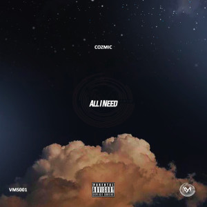 ดาวน์โหลดและฟังเพลง All I Need (Explicit) พร้อมเนื้อเพลงจาก Cozmic