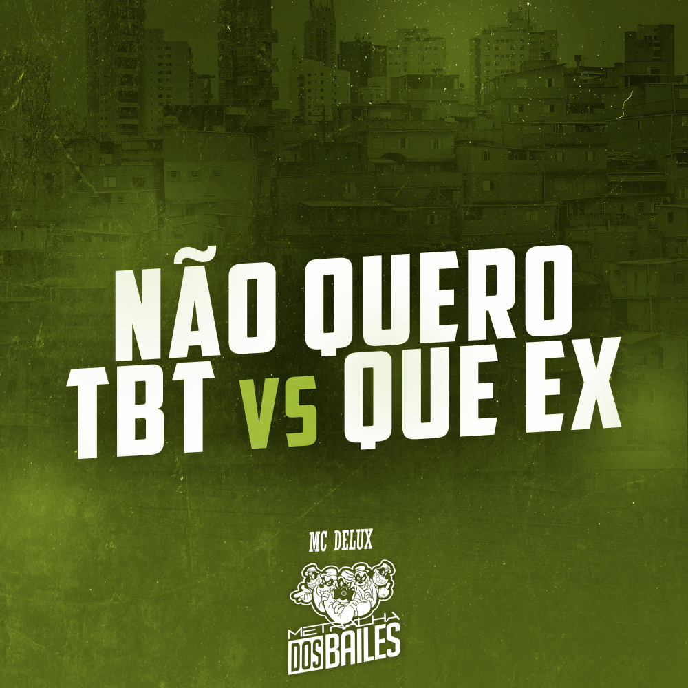 Não Quero TBT VS Que Ex (feat. Dj MIller Oficial) (Explicit)