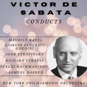 Victor De Sabata的专辑Victor De Sabata Conducts Ravel, Ghedini, Stravinsky, Strauss, Rachmaninov and Barber