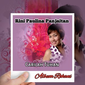 收听Rini Paulina Panjaitan的CARILAH TUHAN歌词歌曲