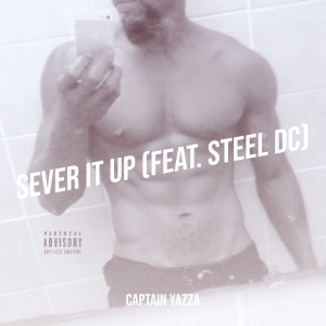 Album Sever It Up (Explicit) from Captain yazza