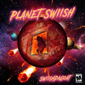 SwiishDaGoat的专辑Planet Swiish (Explicit)