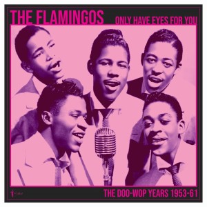 The Flamingos的專輯We Only Have Eye's For You: The Doo Wop Years 1953-61