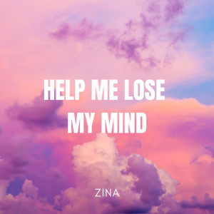 Album Help Me Lose My Mind from Zina