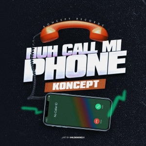 Listen to Nuh Call Mi Phone (Explicit) song with lyrics from Koncept
