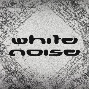 อัลบัม White noise ศิลปิน White Noise