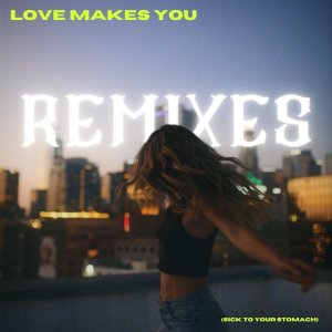 Album Love Makes You (Sick To Your Stomach) Remixes oleh Dominique