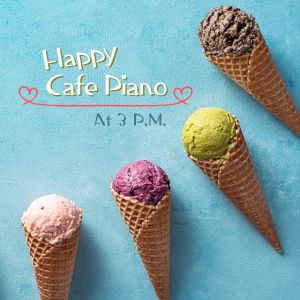 Album Happy Cafe Piano at 3 P.M. oleh Rie Koda