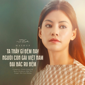 ดาวน์โหลดและฟังเพลง Liên Khúc Da Vàng (Ta Thấy Gì Đêm Nay - Người Con Gái Việt Nam - Đại Bác Ru Đêm) พร้อมเนื้อเพลงจาก Bùi Lan Hương