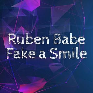Fake a Smile dari Ruben Babe