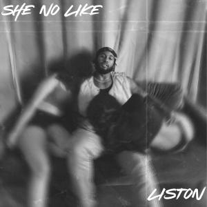 收聽Liston的She No Like (Explicit)歌詞歌曲
